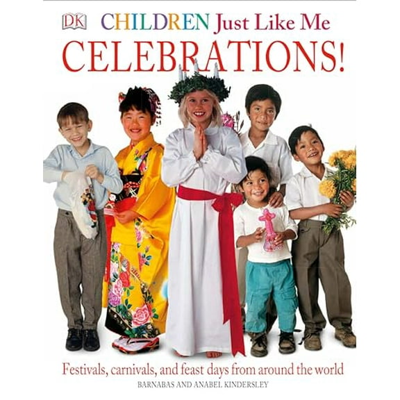 Pre-Owned Children Just Like Me: Celebrations!: Festivals, Carnivals, and Feast Days from Around the World (Hardcover) 0789420279 9780789420275