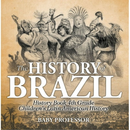 The History of Brazil - History Book 4th Grade | Children's Latin American History -