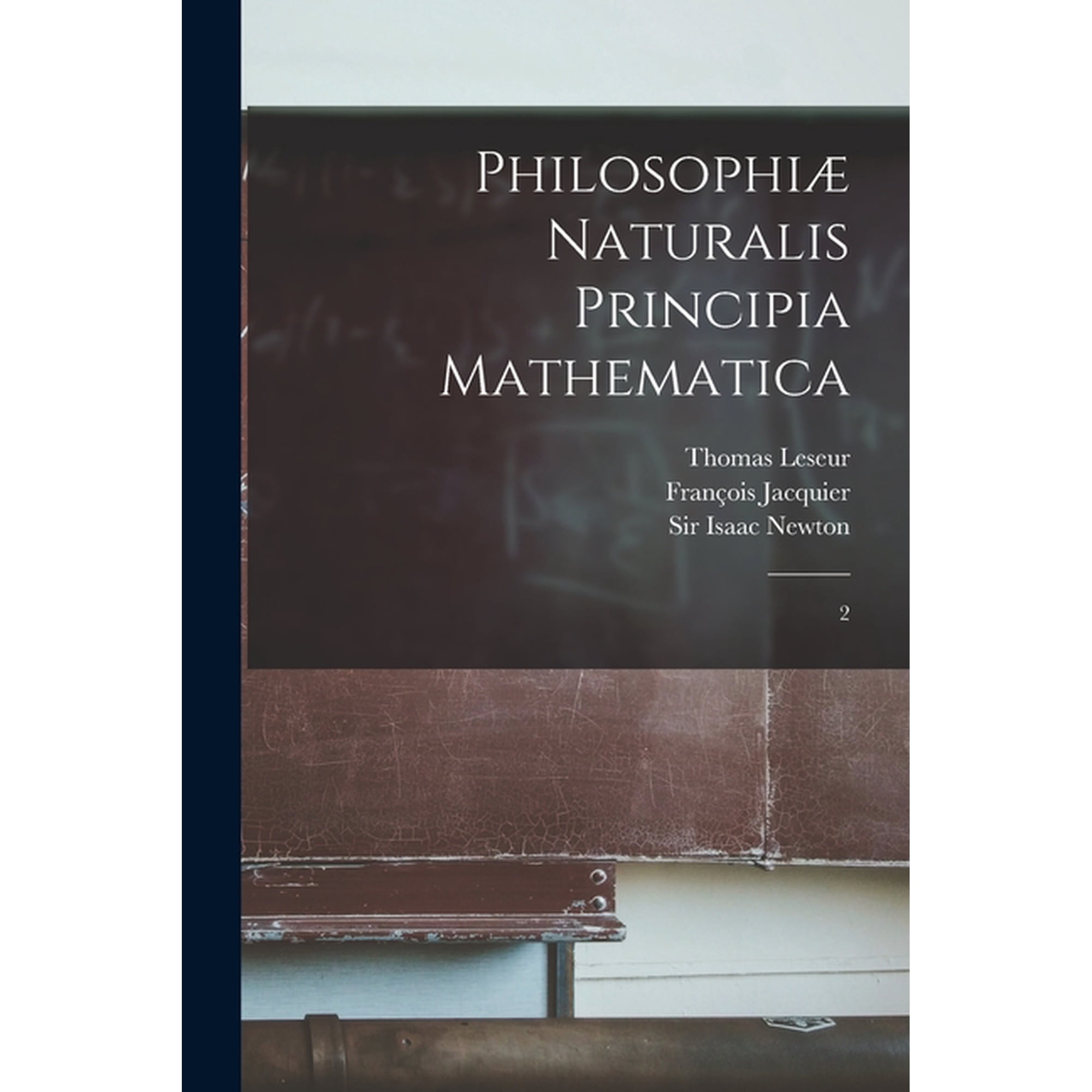 Philosophiæ naturalis principia mathematica: 2 (Paperback)