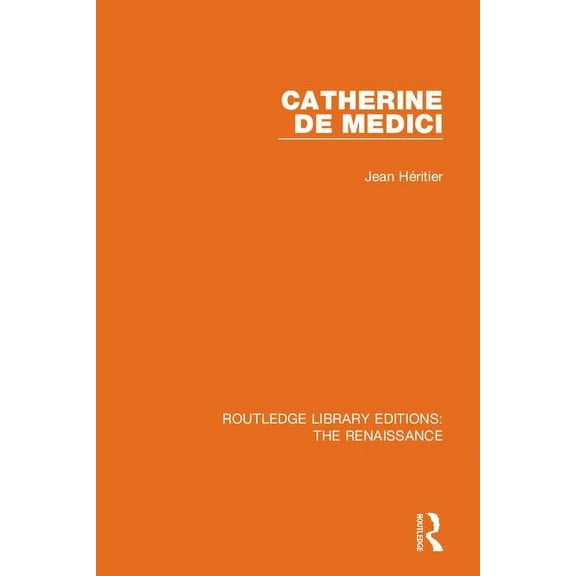 Routledge Library Editions: The Renaissa Catherine de Medici, (Paperback)