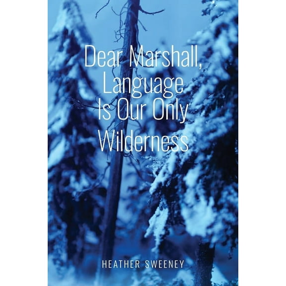 Dear Marshall, Language Is Our Only Wilderness, (Paperback)