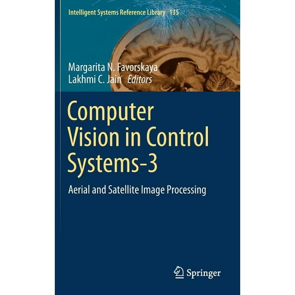 Intelligent Systems Reference Library Computer Vision in Control Systems-3: Aerial and Satellite Image Processing, Book 135, (Hardcover)