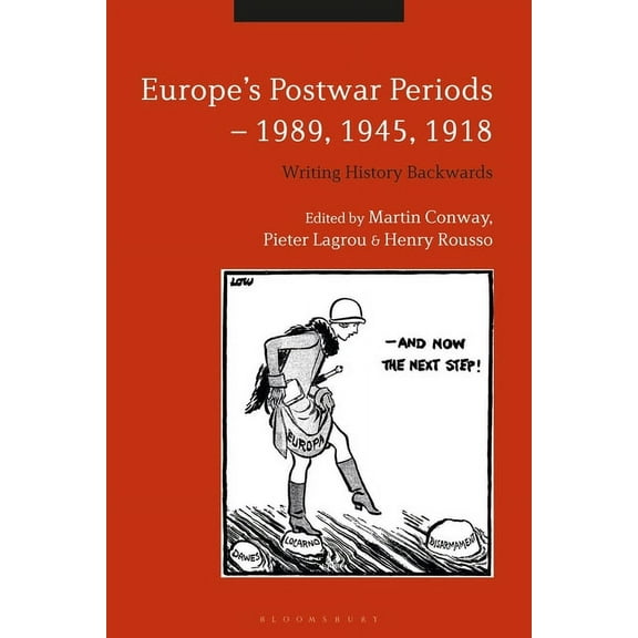 Europe's Postwar Periods - 1989, 1945, 1918: Writing History Backwards, (Paperback)