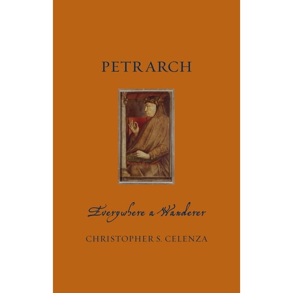 Renaissance Lives: Petrarch : Everywhere a Wanderer (Hardcover)