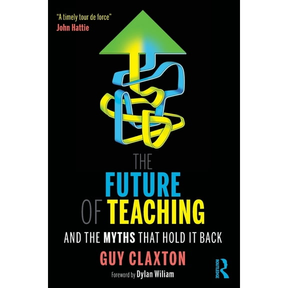 The Future of Teaching: And the Myths That Hold It Back, (Paperback)