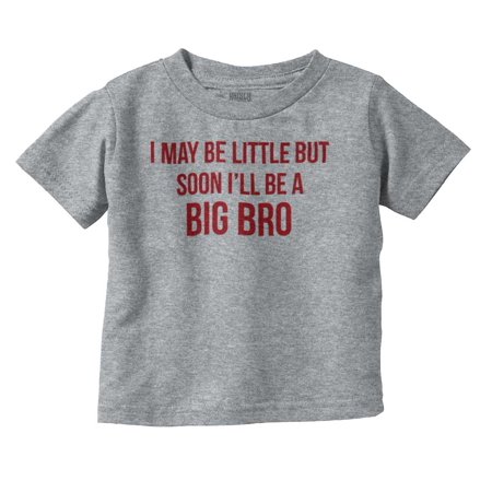 

Brother Boys Toddler Tshirts Tees T-Shirts I May Be Little But Soon Ill Be Big Bro Older Gift