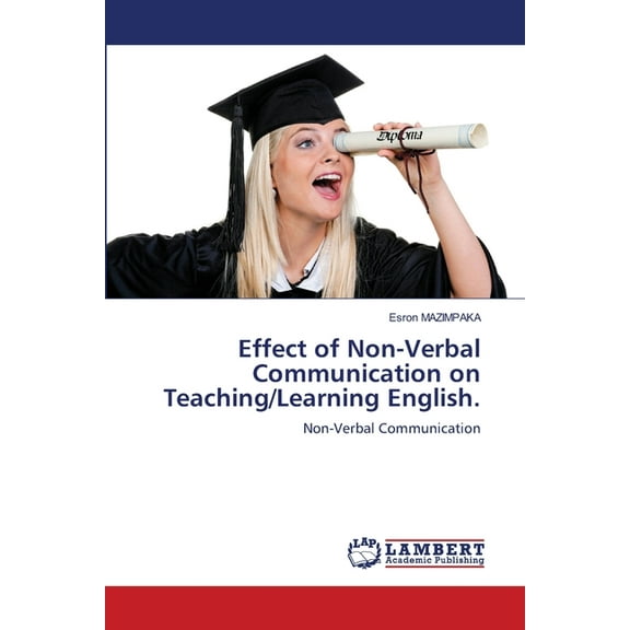 Effect of Non-Verbal Communication on Teaching/Learning English., (Paperback)