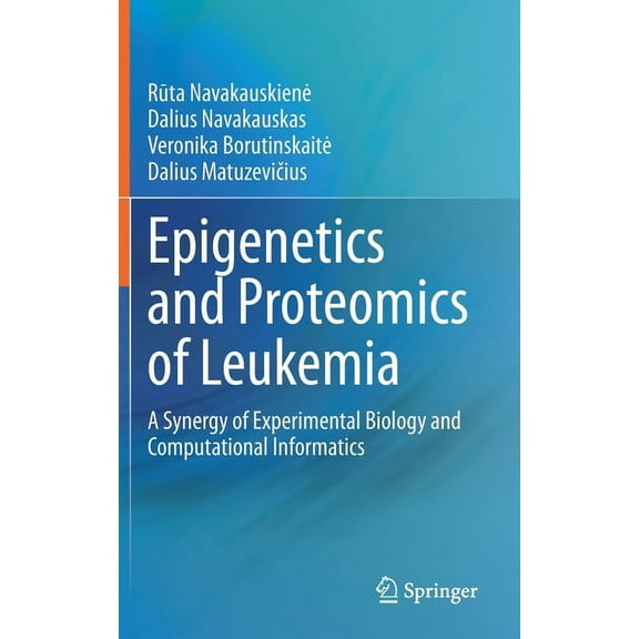 Epigenetics and Proteomics of Leukemia: A Synergy of Experimental Biology and Computational Informatics, (Hardcover)