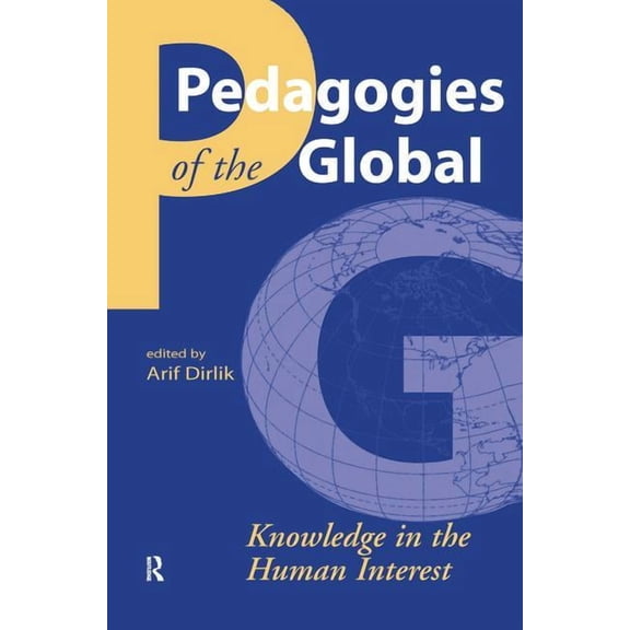 Cultural Politics & the Promise of Democ Pedagogies of the Global: Knowledge in the Human Interest, (Hardcover)