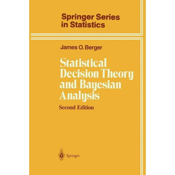 Springer Statistics Statistical Decision Theory and Bayesian Analysis, (Paperback)