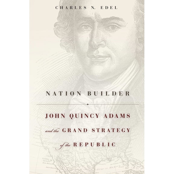 Pre-Owned Nation Builder: John Quincy Adams and the Grand Strategy of the Republic (Hardcover) 0674368088 9780674368088