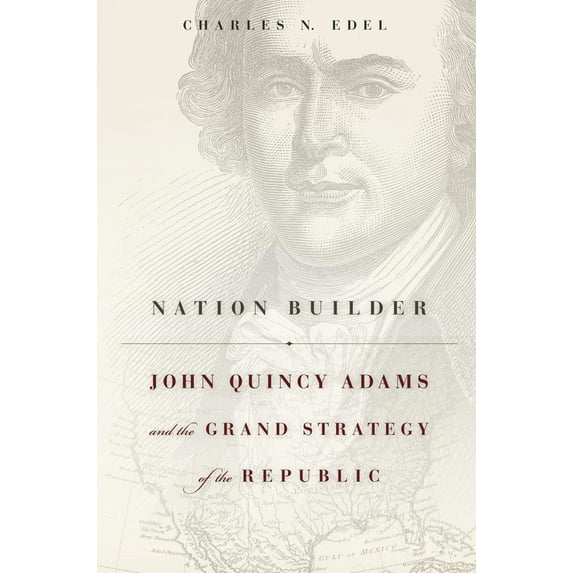 Pre-Owned Nation Builder: John Quincy Adams and the Grand Strategy of the Republic (Hardcover) 0674368088 9780674368088