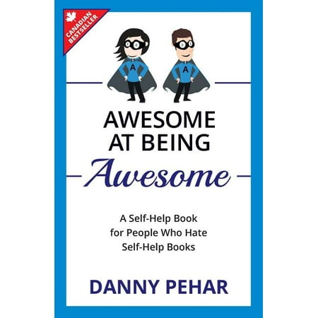 Awesome at Being Awesome : A Self-Help Book for People Who Hate Self-Help Books (Paperback)