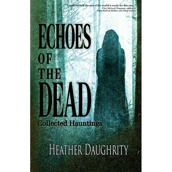 Echoes of the Dead: Collected Hauntings, (Paperback)