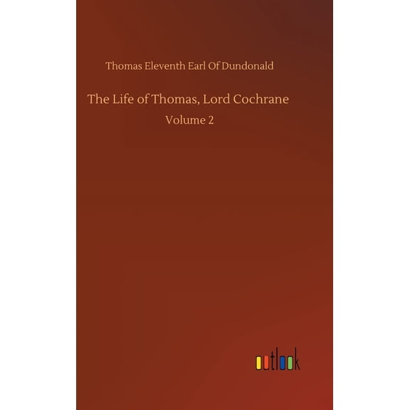 The Life of Thomas, Lord Cochrane (Hardcover)