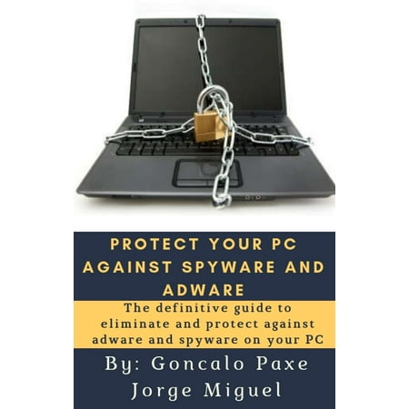 PROTECT YOUR PC AGAINST SPYWARE AND ADWARE -