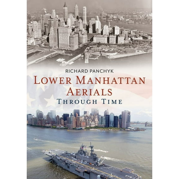 America Through Time: Lower Manhattan Aerials Through Time (Paperback)
