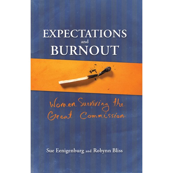 Expectations and Burnout: Women Surviving the Great Commission, (Paperback)