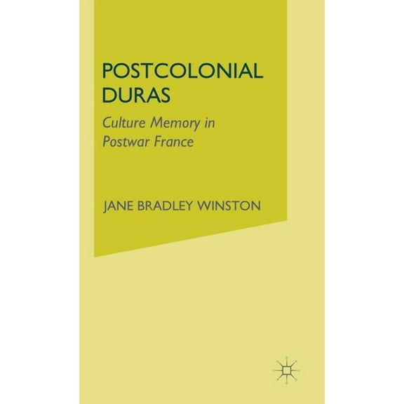 Postcolonial Duras: Cultural Memory in Postwar France, (Hardcover)
