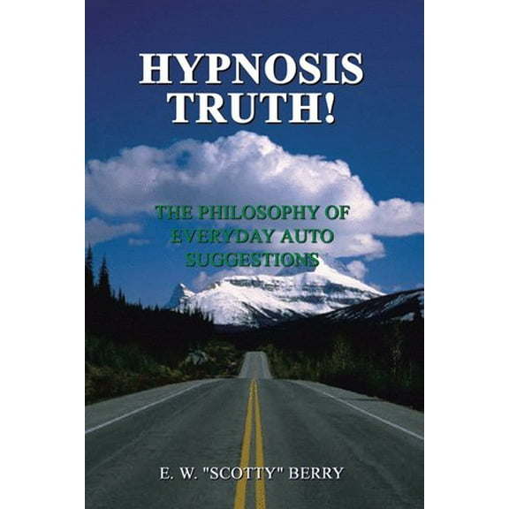 Hypnosis Truth!: The Philosophy of Everyday Auto Suggestions (Paperback)
