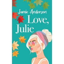 Love, Julie: A Poignant and Humorous Romance, (Paperback)