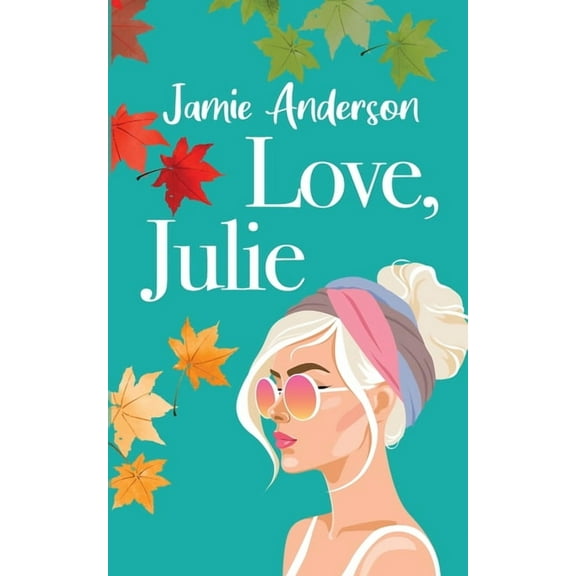 Love, Julie: A Poignant and Humorous Romance, (Paperback)