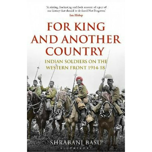 For King and Another Country: Indian Soldiers on the Western Front, 1914-18