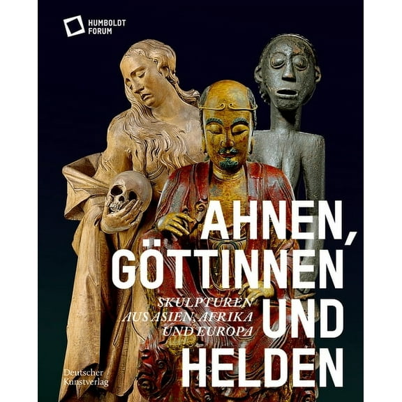 Ahnen, GÃ¶ttinnen Und Helden: Skulpturen Aus Asien, Afrika Und Europa, (Paperback)