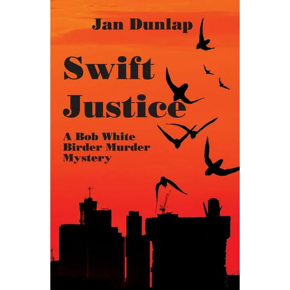 Bob White Birder Murders: Swift Justice (Series #6) (Paperback)
