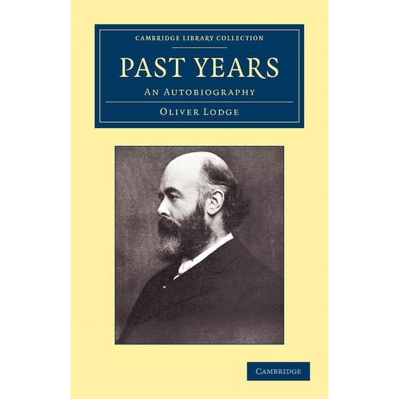 Cambridge Library Collection - Physical  Past Years: An Autobiography, (Paperback)