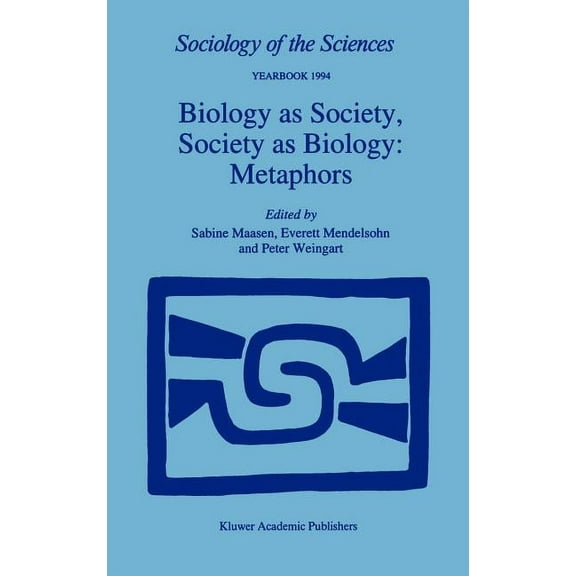 Sociology of the Sciences Yearbook Biology as Society, Society as Biology: Metaphors, Book 18, (Hardcover)