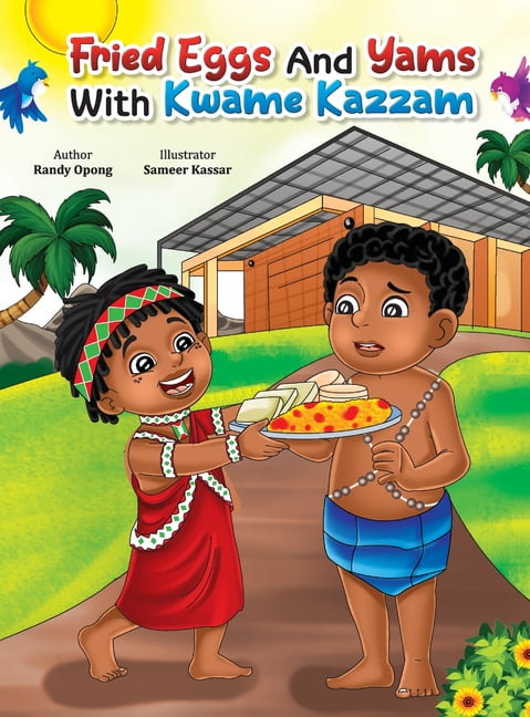 Fried Eggs and Yams with Kwame Kazam (Hardcover) 