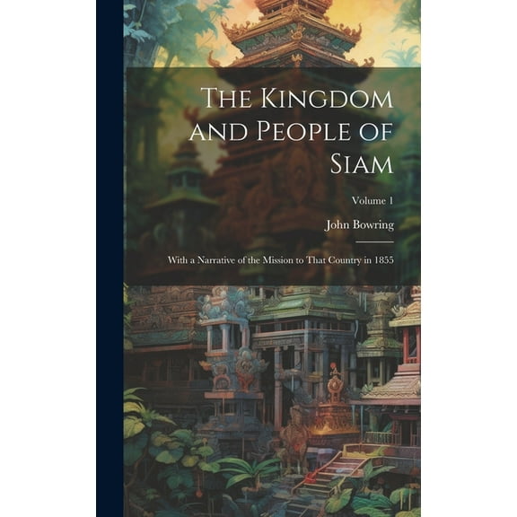 The Kingdom and People of Siam (Hardcover)