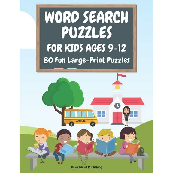 Word Search Puzzles for Kids Ages 9-12, Volume 1: 80 Large-Print, Themed Word Searches For Hours of (Paperback) by Grade-A Publishing