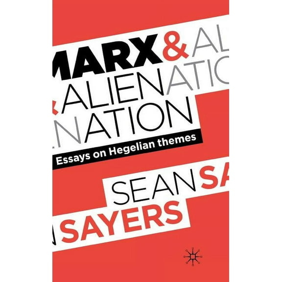 Marx and Alienation: Essays on Hegelian Themes, (Hardcover)