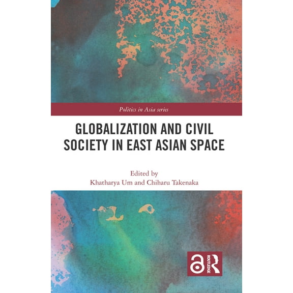 Politics in Asia Globalization and Civil Society in East Asian Space, (Hardcover)