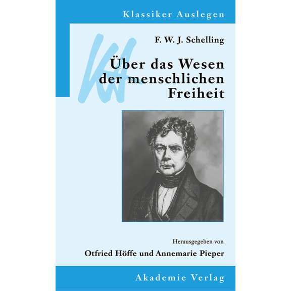 Klassiker Auslegen F. W. J. Schelling: Über Das Wesen Der Menschlichen Freiheit, Book 3, (Paperback)