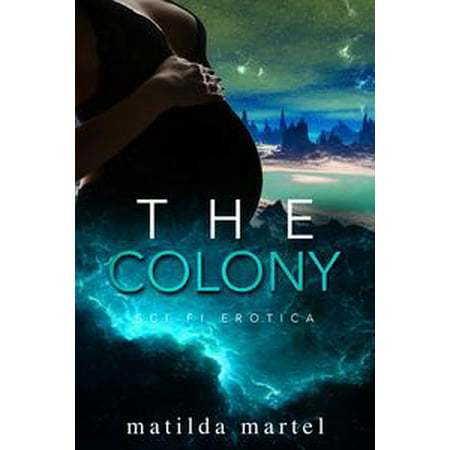 The Colony: Sci Fi Erotica - eBook (Best New Sci Fi Novels)