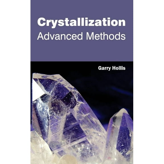 Crystallization: Advanced Methods, (Hardcover)