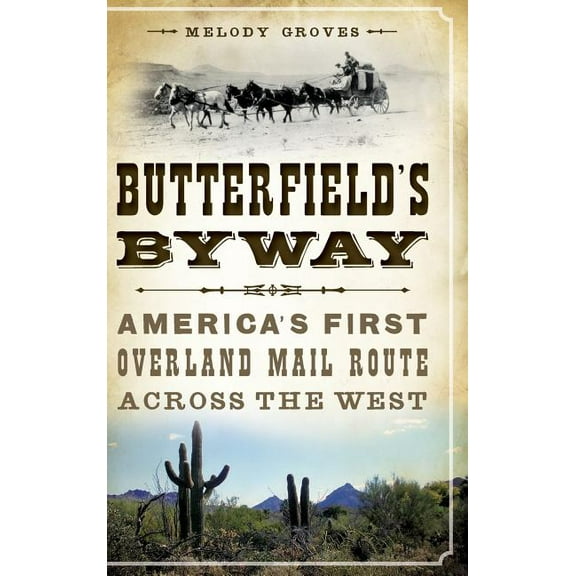 Butterfield's Byway: America's First Overland Mail Route Across the West (Hardcover)