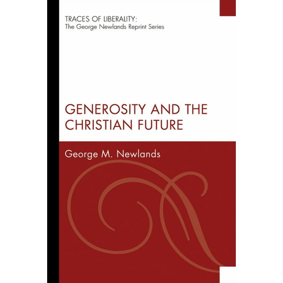 Traces of Liberality: The George Newlands Reprint: Generosity and the Christian Future (Paperback)