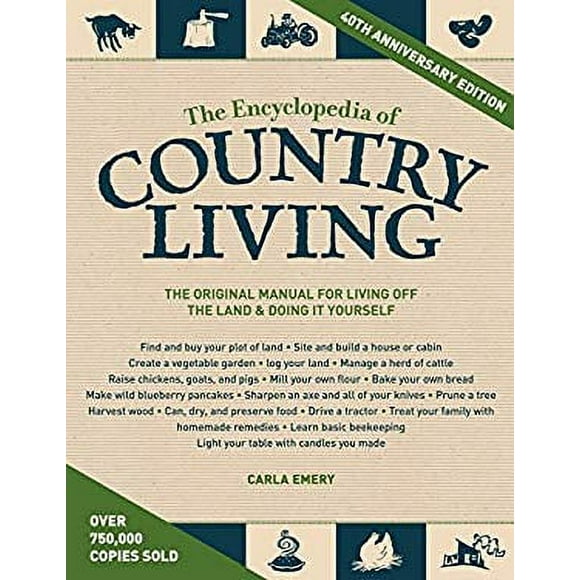The Encyclopedia of Country Living, 40th Anniversary Edition : The Original Manual for Living off the Land and Doing It Yourself 9781570618406 Used / Pre-owned