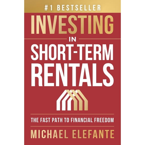 Pre-Owned Investing In Short-Term Rentals: The Fast Path To Financial Freedom (Paperback) 1963793897 9781963793895