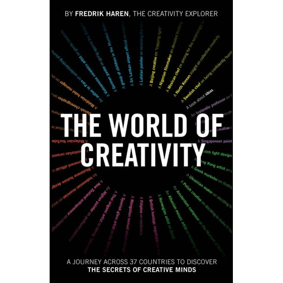 The World of Creativity: A Journey Across 37 Countries to Discover the Secrets of Creative Minds, (Paperback)