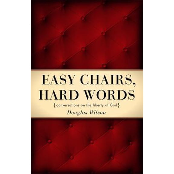 Pre-Owned Easy Chairs, Hard Words: Conversations on the Liberty of God (Paperback) 1885767307 9781885767301