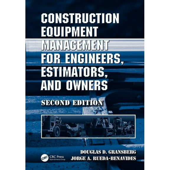 Construction Equipment Management for Engineers, Estimators, and Owners, Second Edition, (Hardcover)