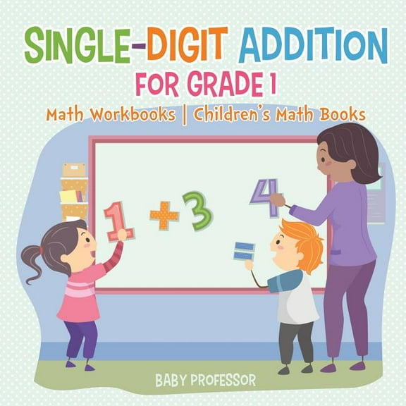 Single-Digit Addition for Grade 1: Math Workbooks Children's Math Books, (Paperback)