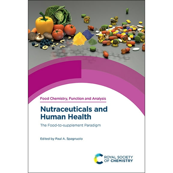 Food Chemistry, Function and Analysis Nutraceuticals and Human Health: The Food-To-Supplement Paradigm, Book 23, (Hardcover)
