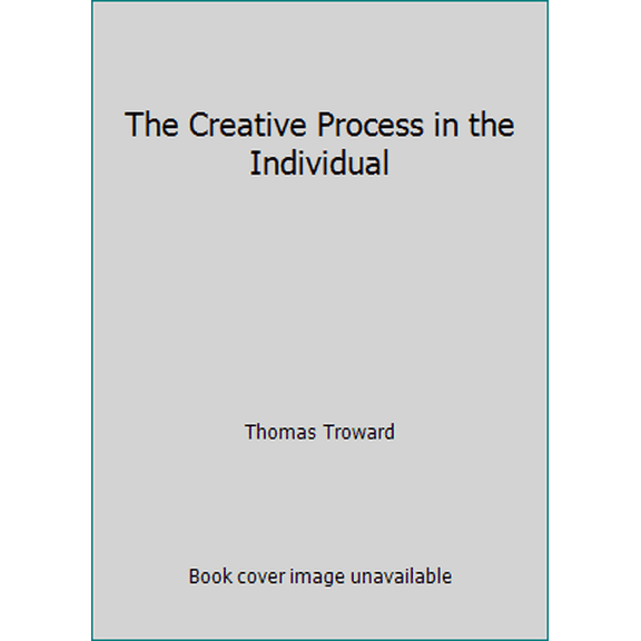 Pre-Owned The Creative Process in the Individual (Hardcover) 0399150102 9780399150104