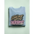 thumbnail image 3 of Still Not Your Therapist Sweatshirt Men -Smartprints Designs, Male Small, 3 of 4